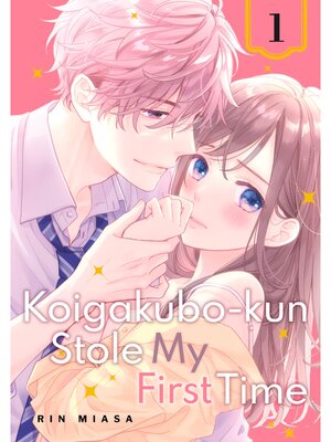Koigakubo-kun Stole My First Time, Volume 1 - ebook